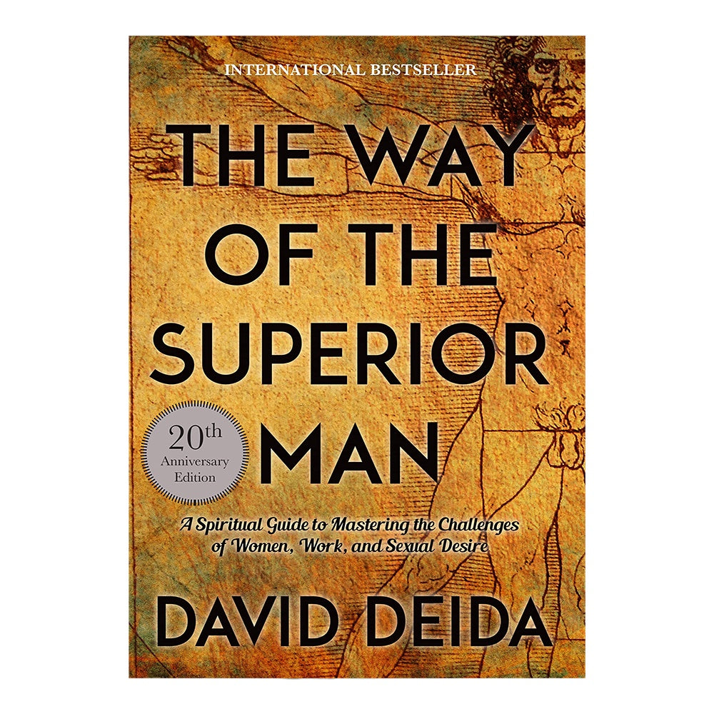 The Way of the Superior Man by David Deida
