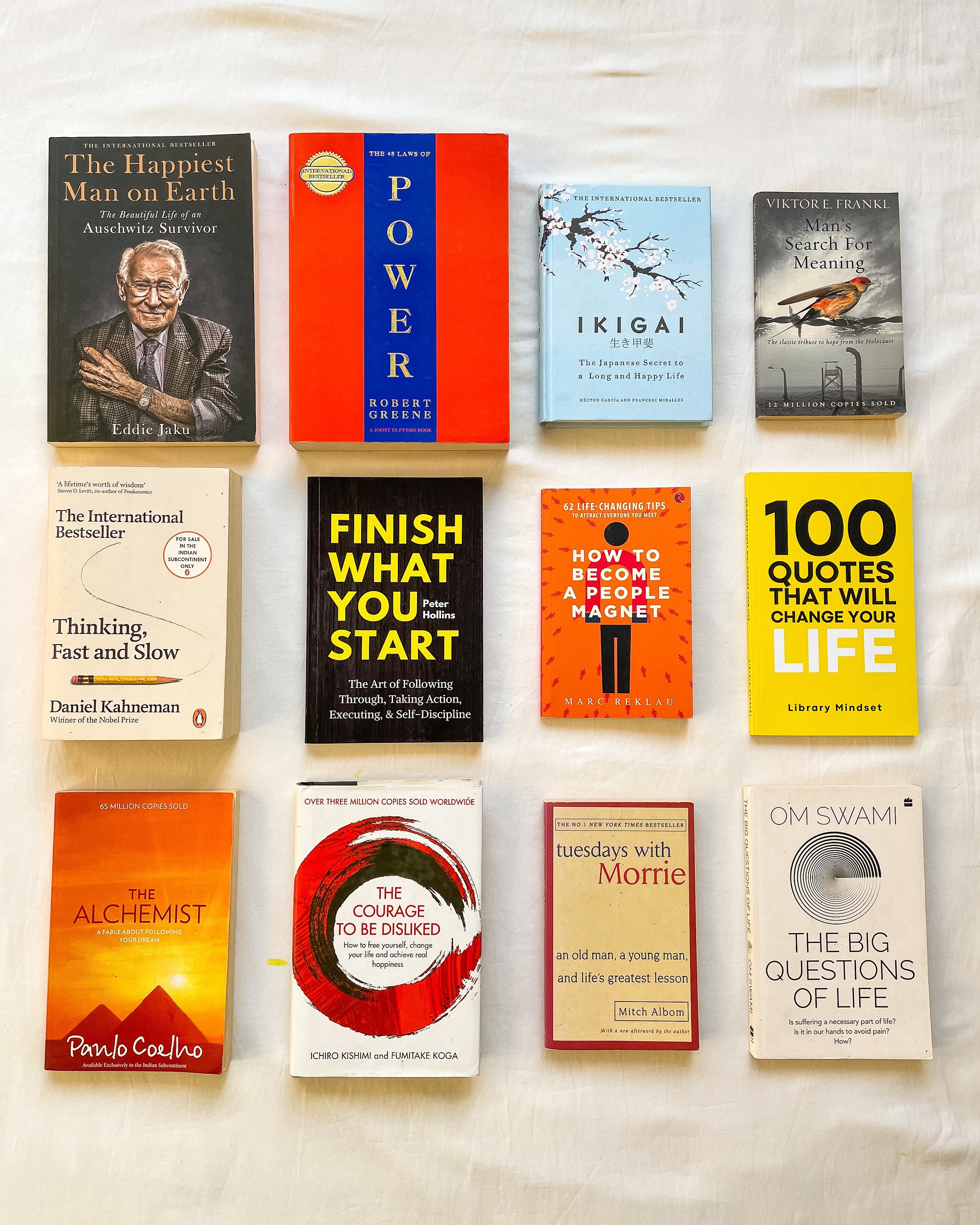 The Happiest Man On Earth 2)48 Laws of Power 3)IKIGAI 4)Man’s Search For Meaning 5)Thinking Fast & Slow 6)Finish What You Start 7)How To Become A People Magnet 8)100 Quotes That Will Change Your Life 9)Alchemist 10)The Courage To Be Disliked 11)Tuesdays W