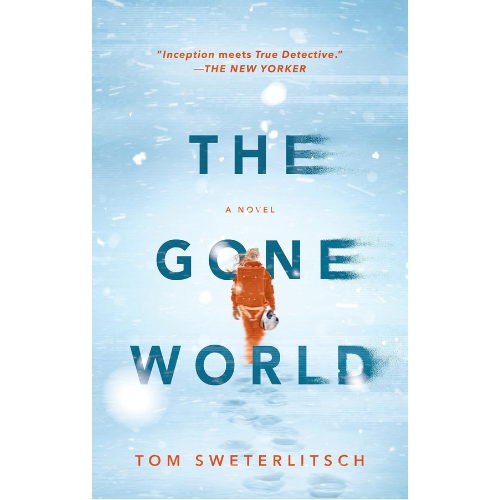 The Gone World by Tom Sweterlitsch (Author)