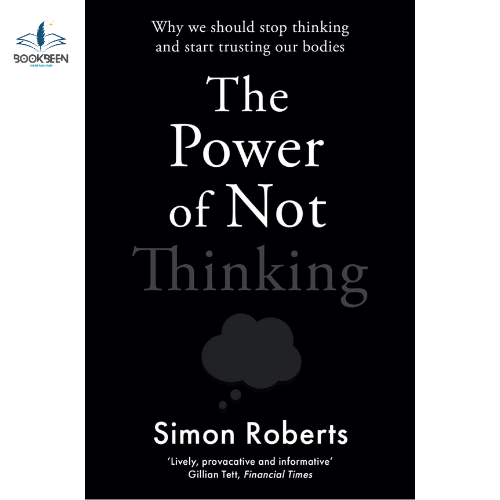 The Power of Not Thinking by Simon Roberts (Author)