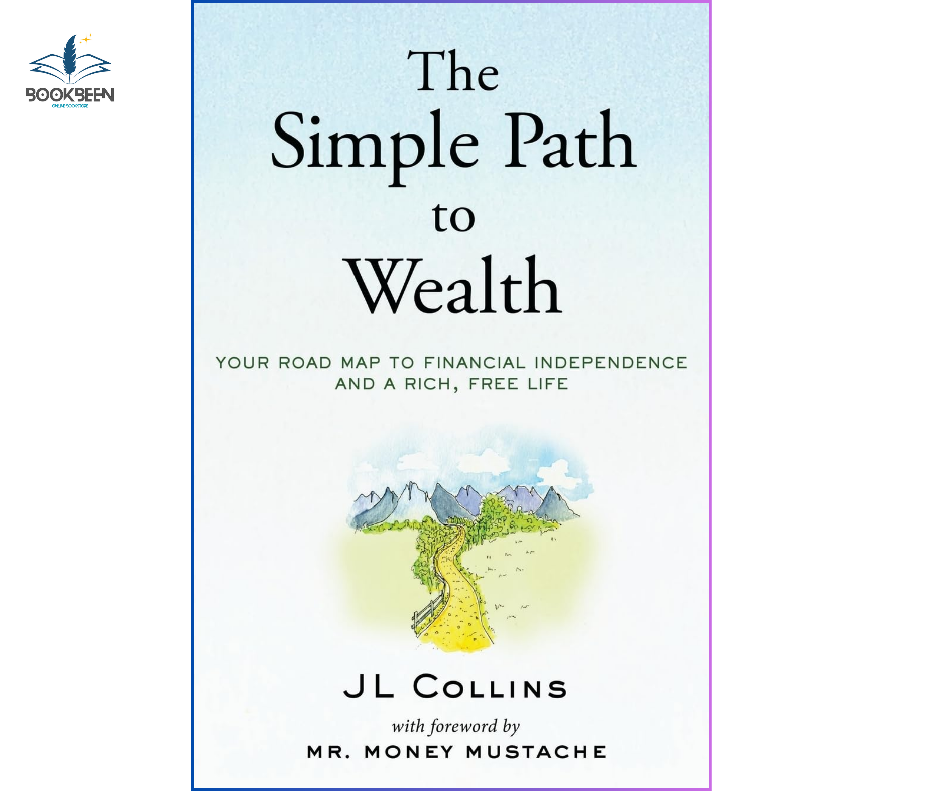 The Simple Path to Wealth: by J L Collins (Author)