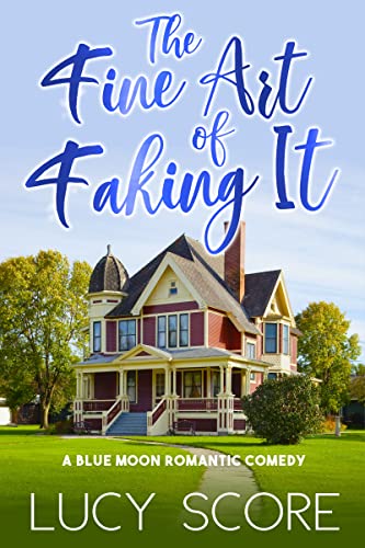 The Fine Art of Faking It (Blue Moon, #6) by Lucy Score