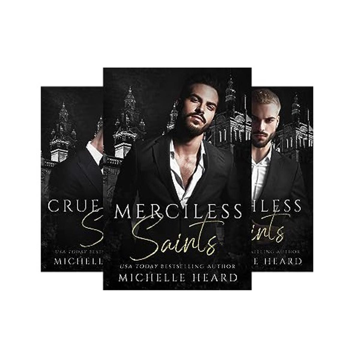 The Saints Series (5 books){ Merciless Saints , Cruel Saints , Ruthless Saints , Tears Of Betrayal , Tears Of Salvation } by Michelle Heard