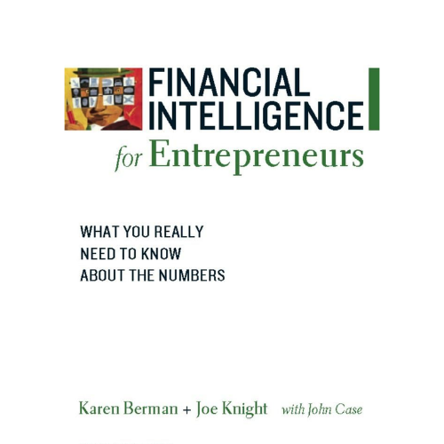 Financial Intelligence for Entrepreneurs: by Karen Berman (Author),