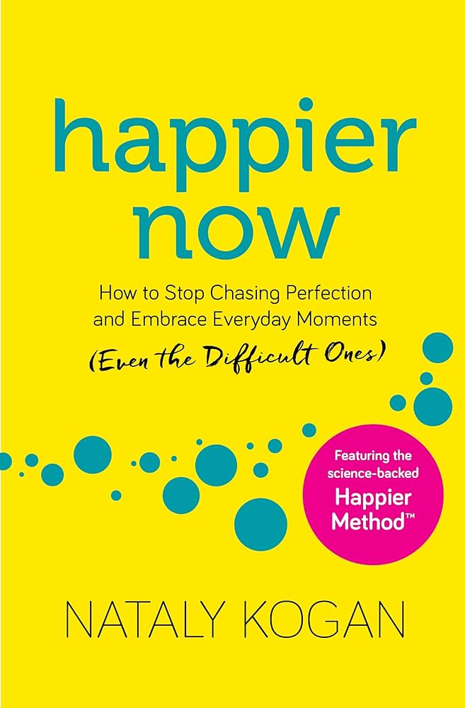 Happier Now by Nataly Kogan