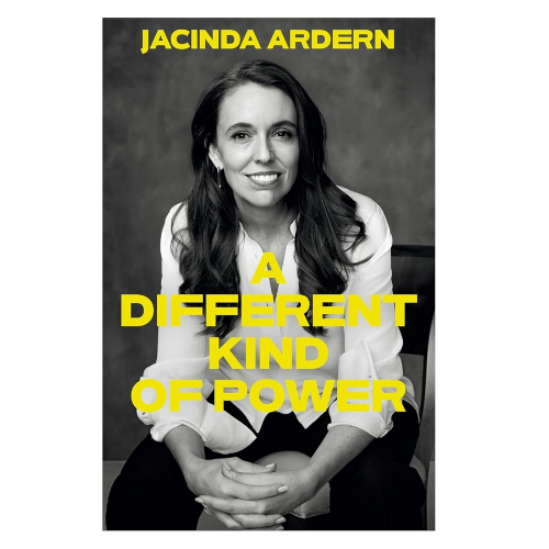A Different Kind of Power by Jacinda Ardern (Author)