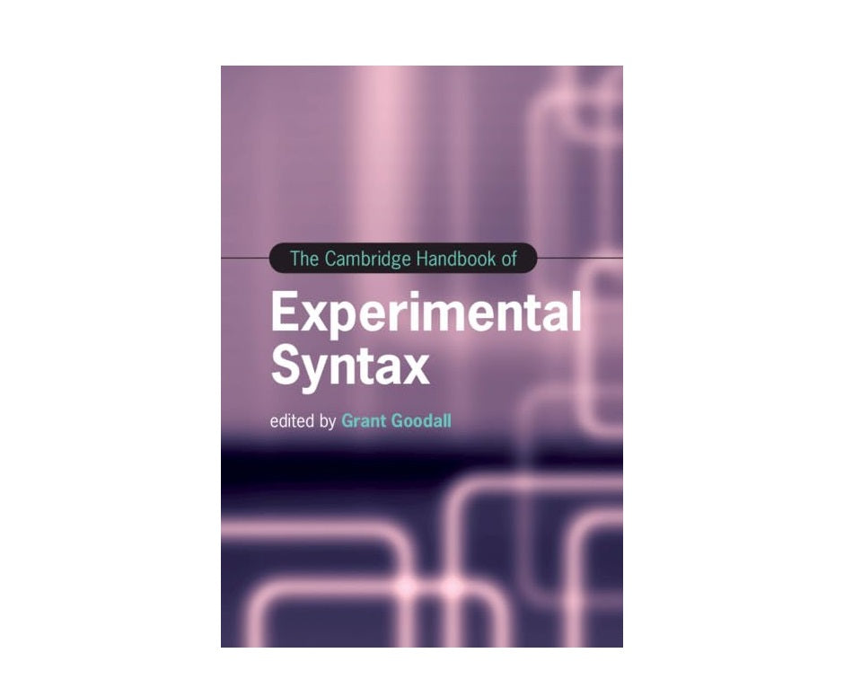 The Cambridge Handbook of Experimental Syntax (Cambridge Handbooks in Language and Linguistics) de Grant Goodall
