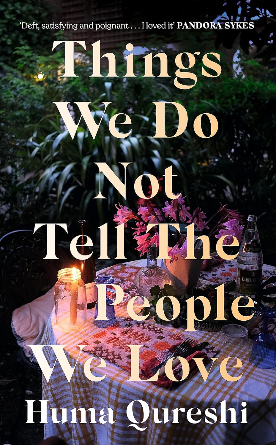 Things We Do Not Tell the People We Love by Huma Qureshi (Author)