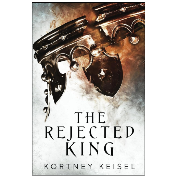 The Rejected King:  by Kortney Keisel (Author)