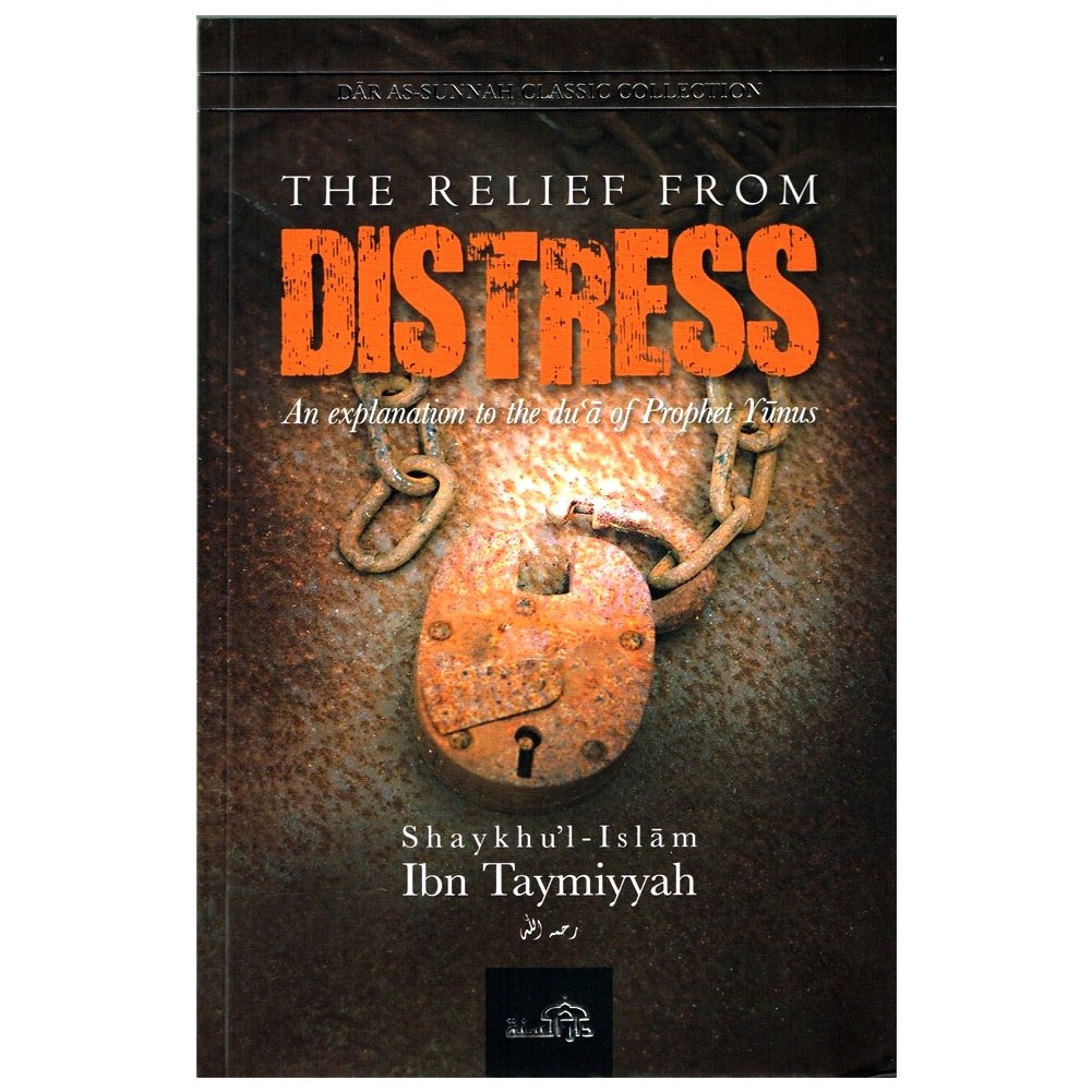 Relief From Distress By Ibn Tahmiyyah by Shaykhul - Islam Ibn Taymiyyah (Author)