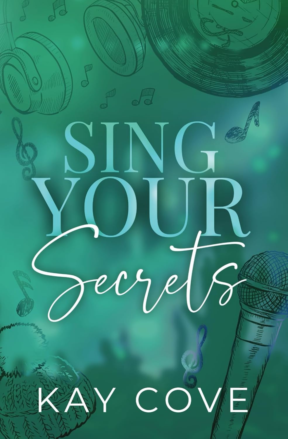 Sing Your Secrets by Kay Cove (Author)