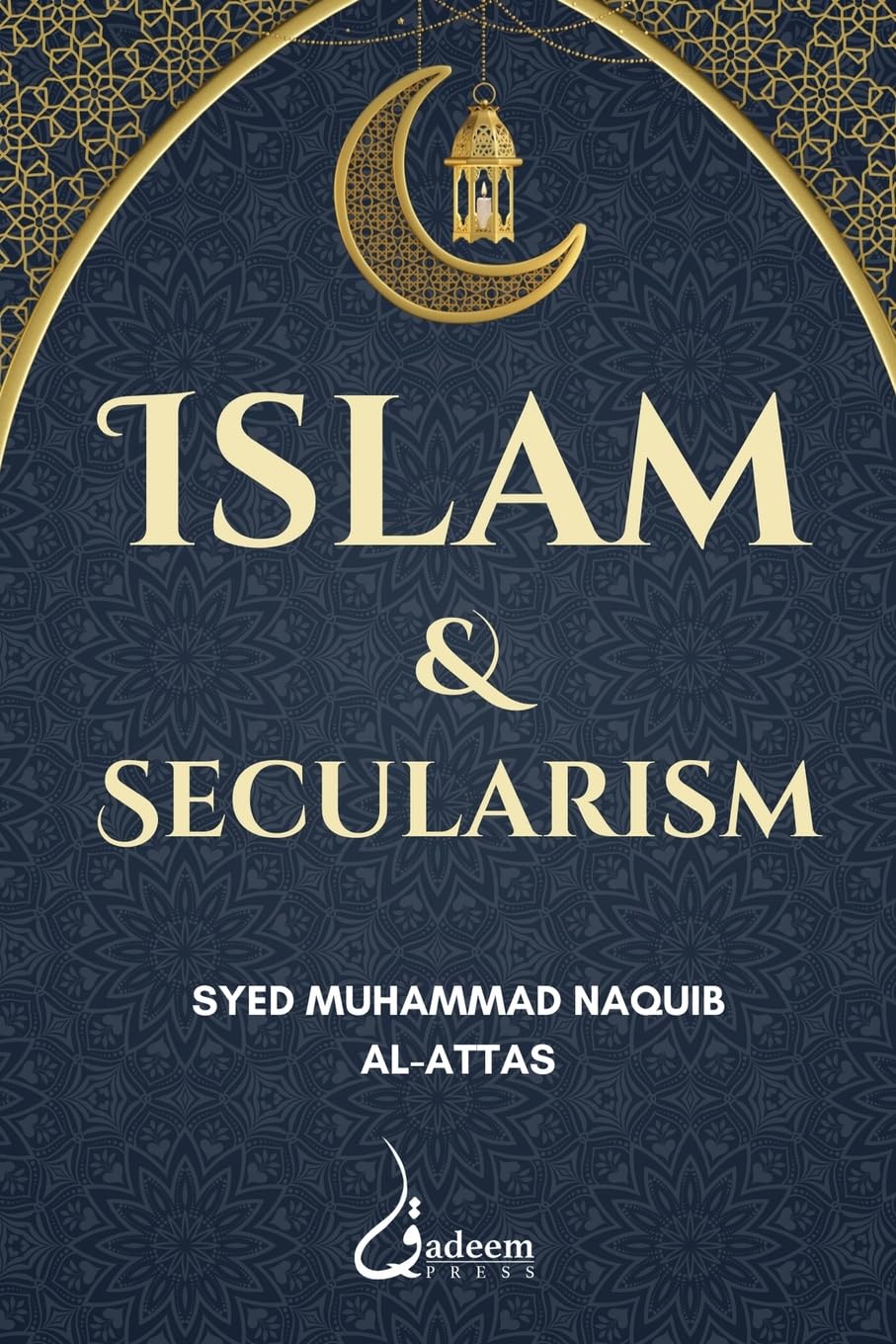 Islam and Secularism by Syed M/uhammad Naquib Al-Attas (Author)