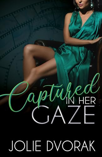 Captured in Her Gaze (She Demands Perfection) by Jolie Dvorak