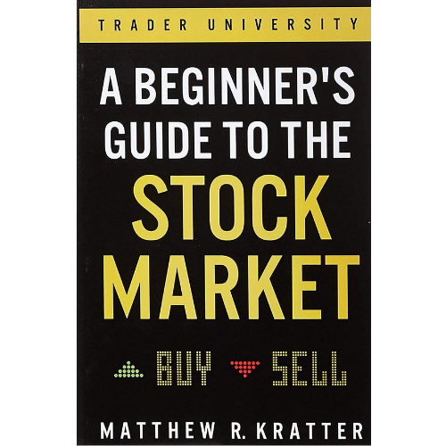 A Beginner's Guide to the Stock Market by Matthew R. Kratter (Author