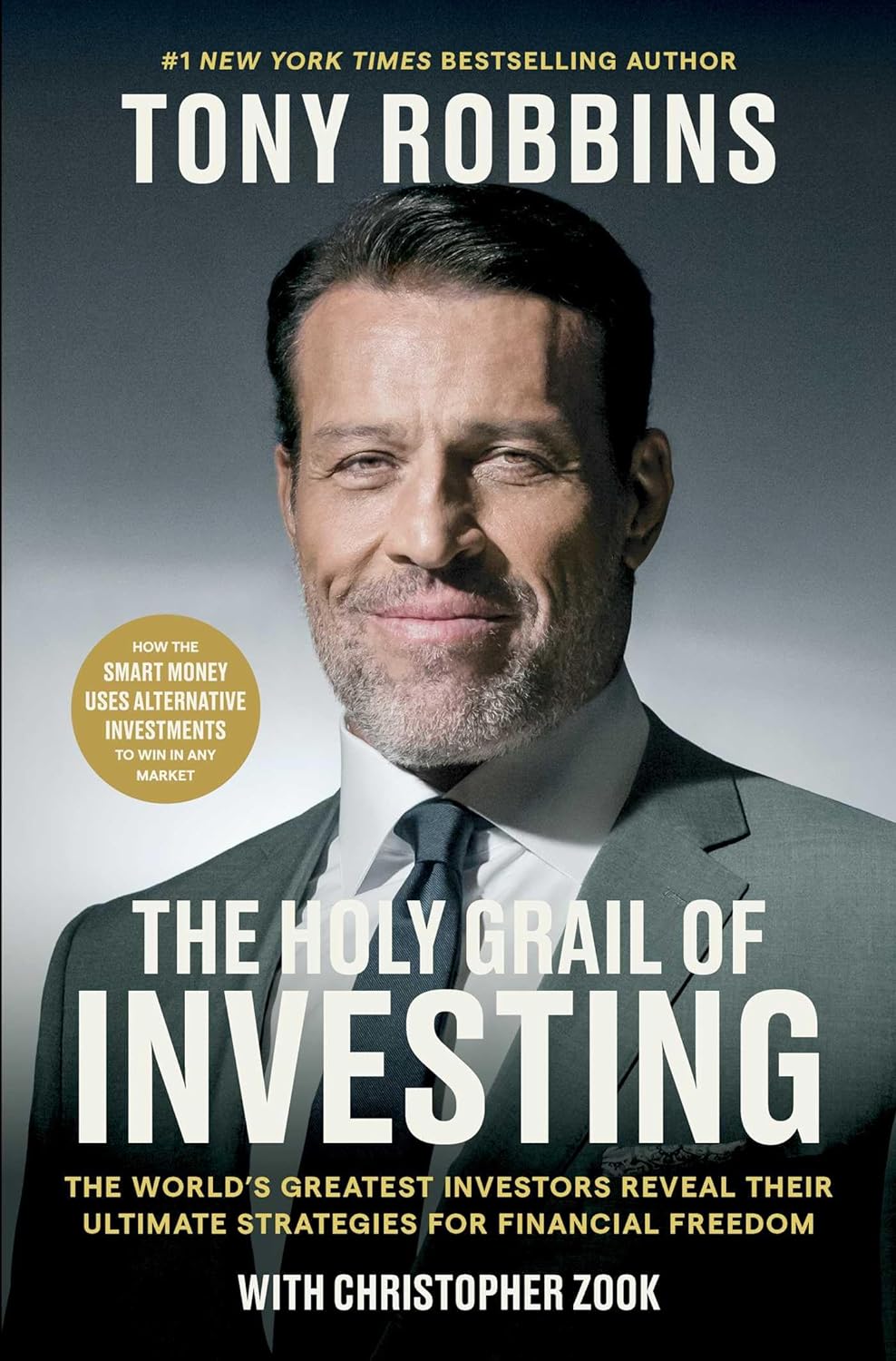 The Holy Grail of Investing: The World's Greatest Investors Reveal Their Ultimate Strategies for Financial Freedom (Tony Robbins Financial Freedom Series) by Christopher Zook and Tony Robbins