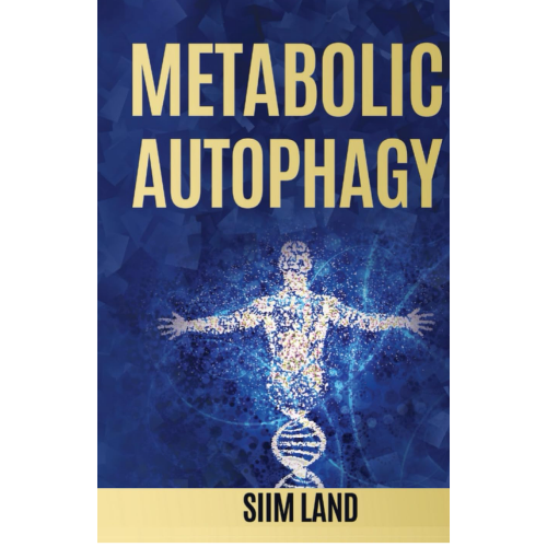 Metabolic Autophagy: by Siim Land (Author)