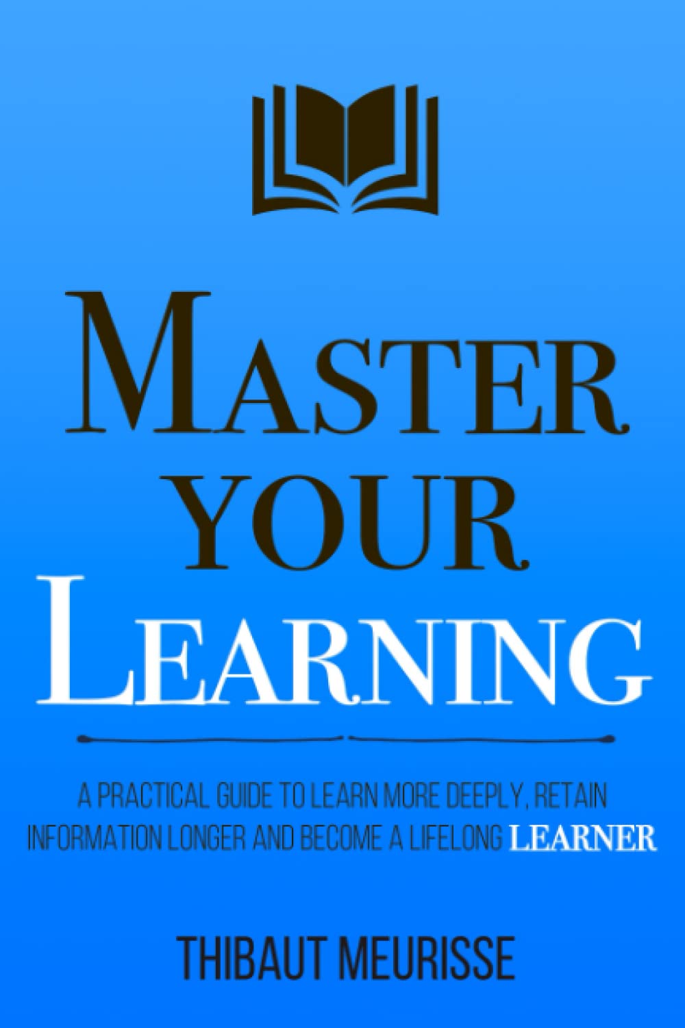 Master Your Learning Book 9 by Thibaut Meurisse (Author)