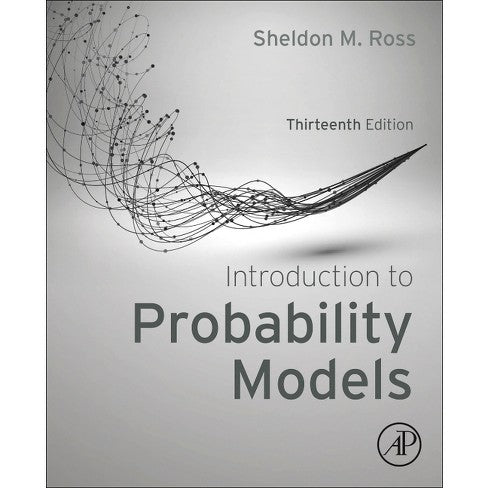 Introduction to Probability Models 13th Edition, Kindle Edition by Sheldon M. Ross