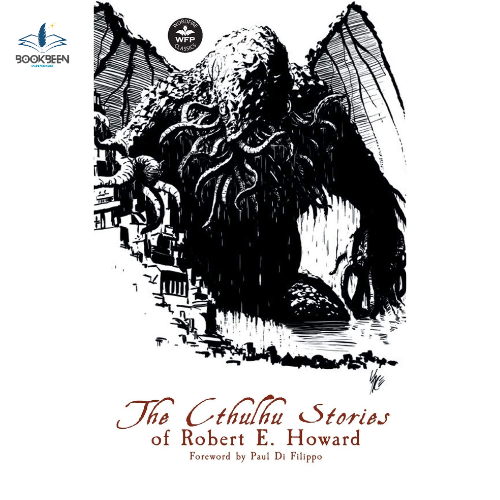 The Cthulhu Stories of Robert E. Howard by Robert E. Howard (Author),