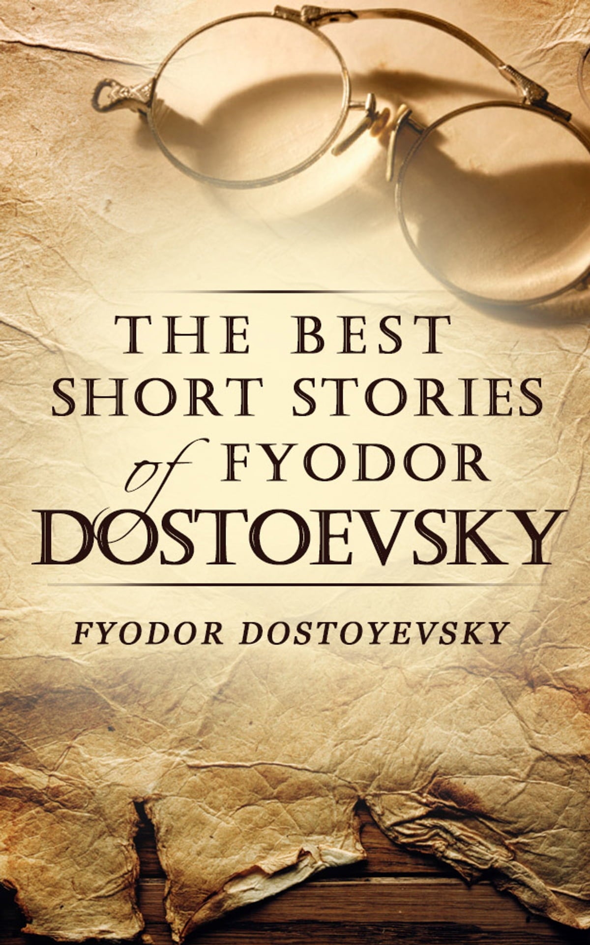 The Best Short Stories of Fyodor Dostoevsky by Fyodor Dostoevsky