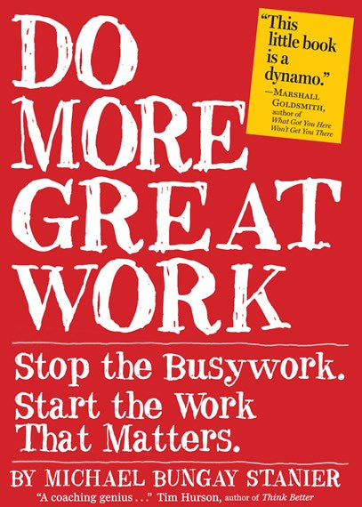 Do More Great Work by Michael Bungay Stanier