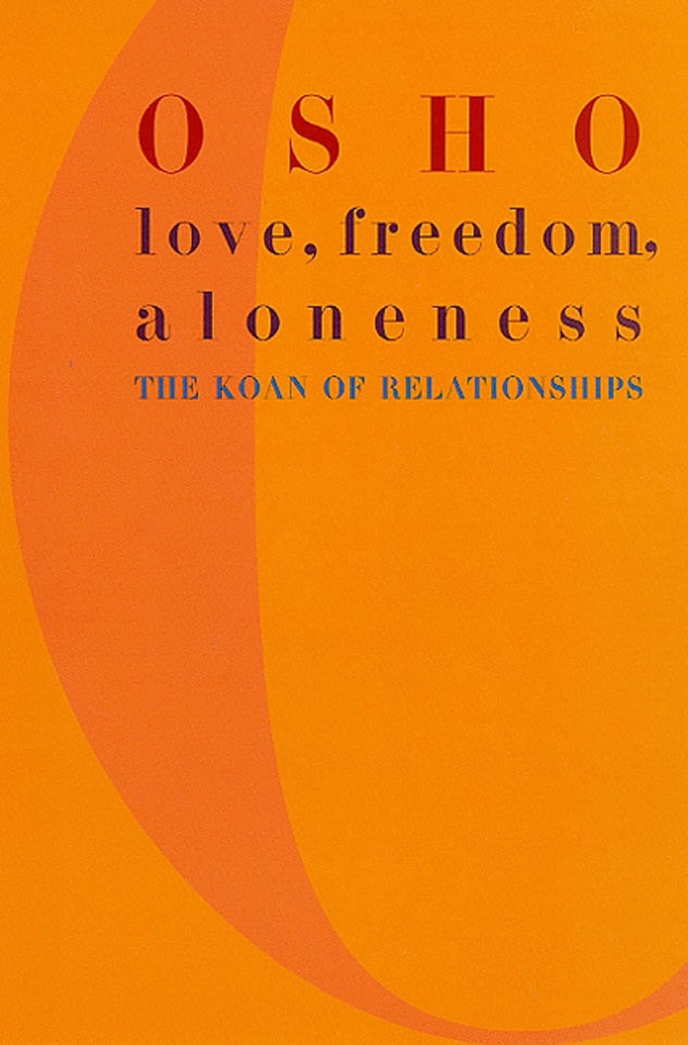 Love, Freedom, Aloneness: The Koan of Relationships by Osho
