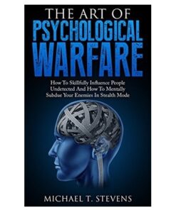 The Art of Psychological Warfare Book by Michael T. Stevens
