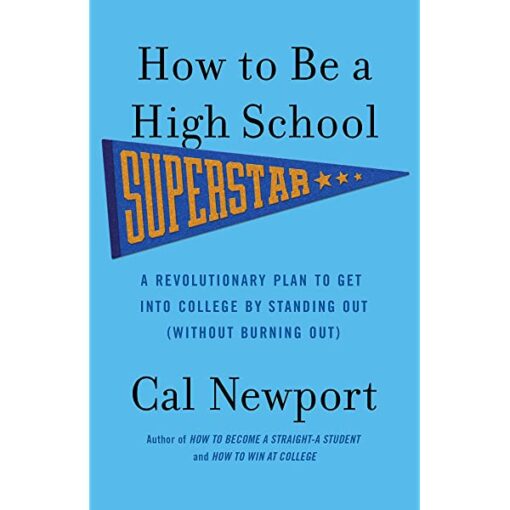 How to Be a High School Superstar Book by Cal Newport