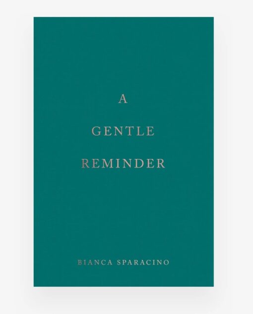 A Gentle Reminder Book by Bianca Sparacino