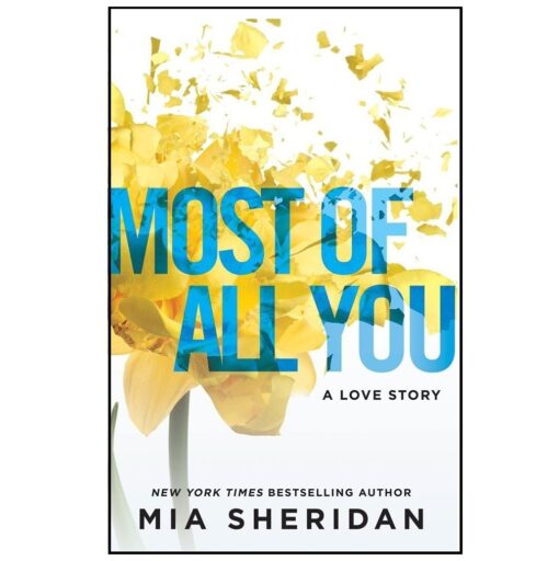 Most of All You: A Love Story Book by Mia Sheridan