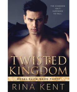 Twisted Kingdom Book by Rina Kent (Royal Elite, #3)
