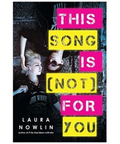 This Song Is (Not) For You Book by Laura Nowlin