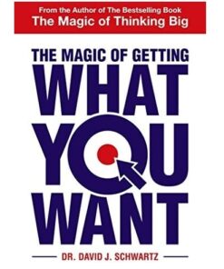 The magic of getting what you want Book by David G. Schwartz