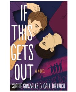 If This Gets Out Book by Cale Dietrich and Sophie Gonzales