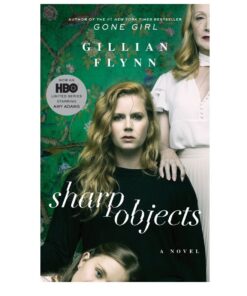 Sharp Objects Novel by Gillian Flynn