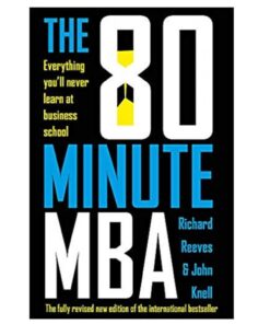 The 80 Minute MBA Book by John Knell and Richard Reeves
