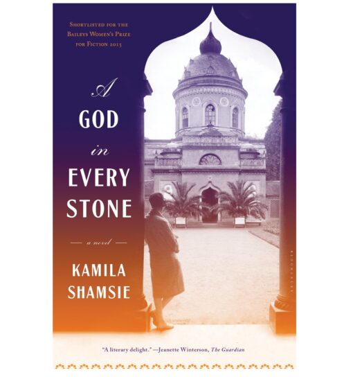 A God in Every Stone Novel by Kamila Shamsie