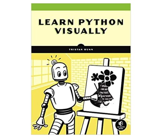 Learn Python Visually Book by Tristan Bunn