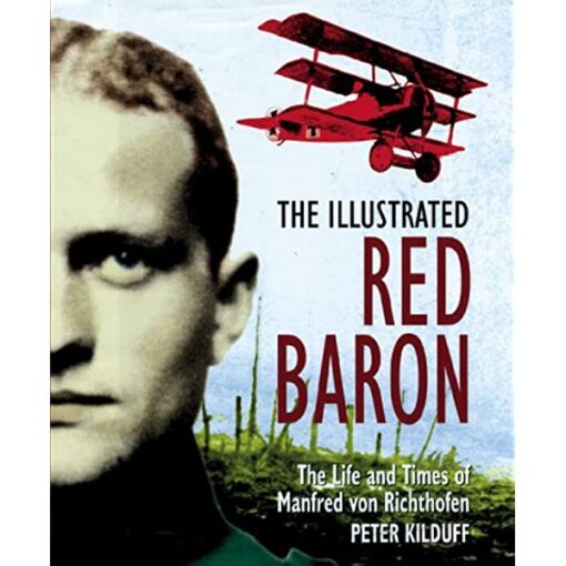 Red Baron The Life and Death of an Ace Book by Peter Kilduff