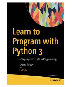 Learn to Program with Python 3 Book by Irv Kalb
