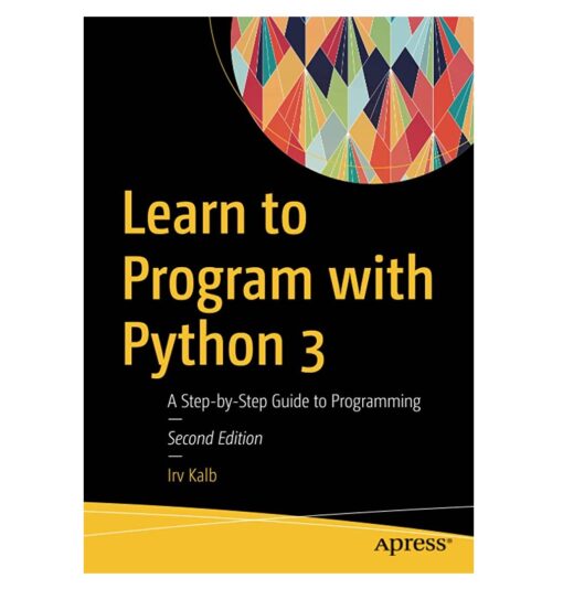 Learn to Program with Python 3 Book by Irv Kalb