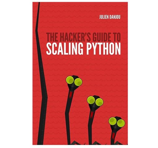 The Hacker’s Guide to Scaling Python Book by Julien Danjou