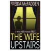 The Wife Upstairs by Freida McFadden