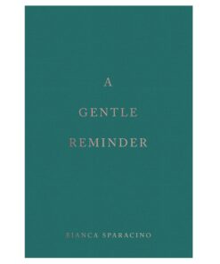A Gentle Reminder Book by Bianca Sparacino