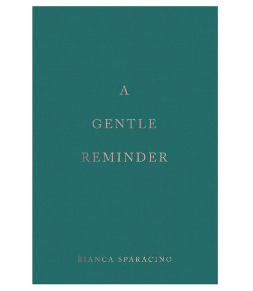 A Gentle Reminder Book by Bianca Sparacino