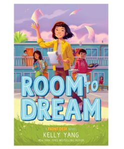 Room to Dream (Front Desk #3) Book by Kelly Yang