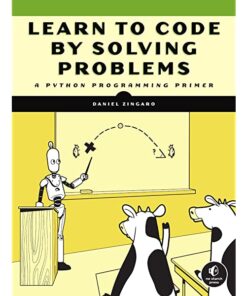 Learn to Code by Solving Problems Book by Daniel Zingaro