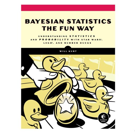 Bayesian Statistics the Fun Way Book by Will Kurt