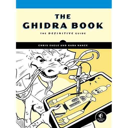 The Ghidra Book: The Definitive Guide Book by Chris Eagle and Kara Nance