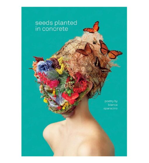 Seeds Planted in Concrete Book by Bianca Sparacino